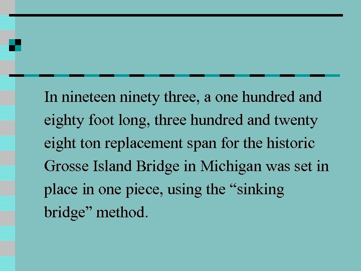 In nineteen ninety three, a one hundred and eighty foot long, three hundred and