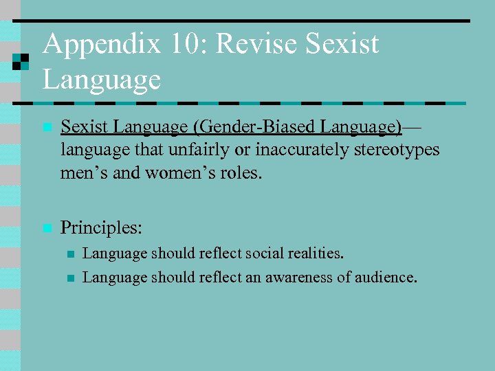 Appendix 10: Revise Sexist Language n Sexist Language (Gender-Biased Language)— language that unfairly or