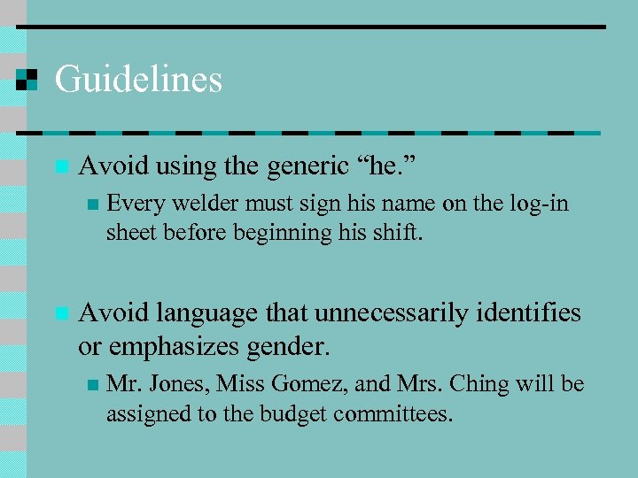 Guidelines n Avoid using the generic “he. ” n n Every welder must sign