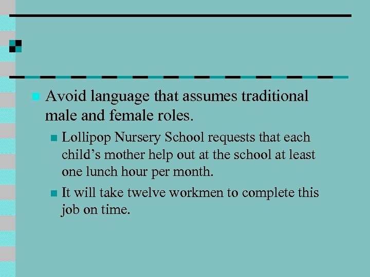 n Avoid language that assumes traditional male and female roles. Lollipop Nursery School requests