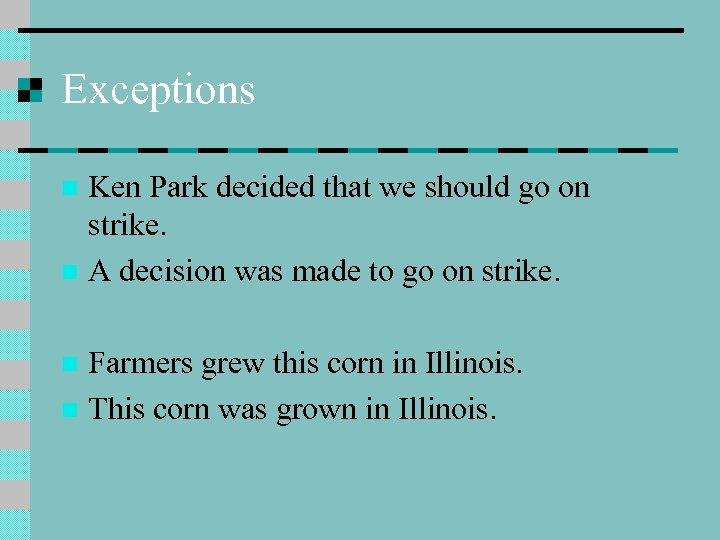 Exceptions Ken Park decided that we should go on strike. n A decision was