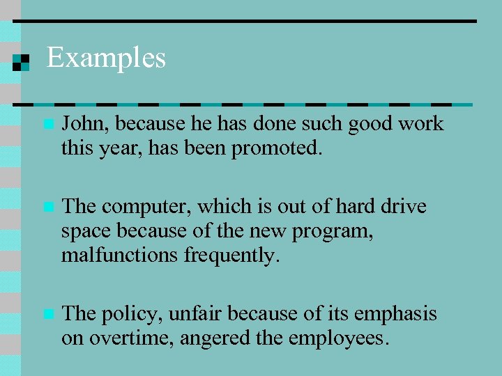 Examples n John, because he has done such good work this year, has been