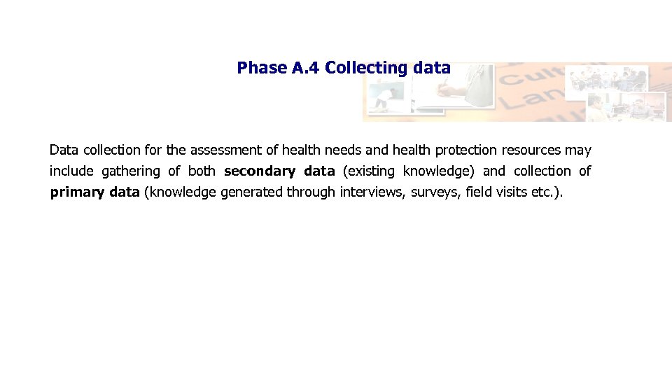 Phase A. 4 Collecting data Data collection for the assessment of health needs and