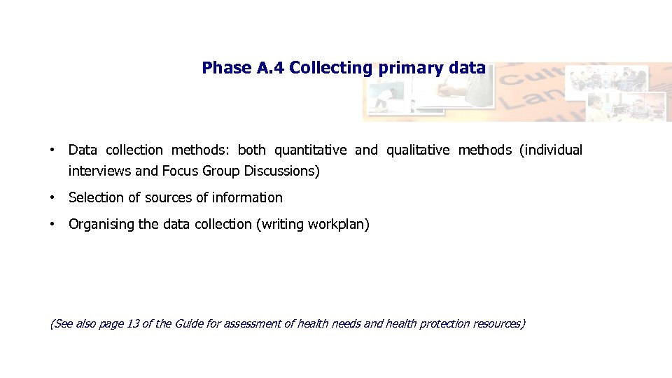 Phase A. 4 Collecting primary data • Data collection methods: both quantitative and qualitative