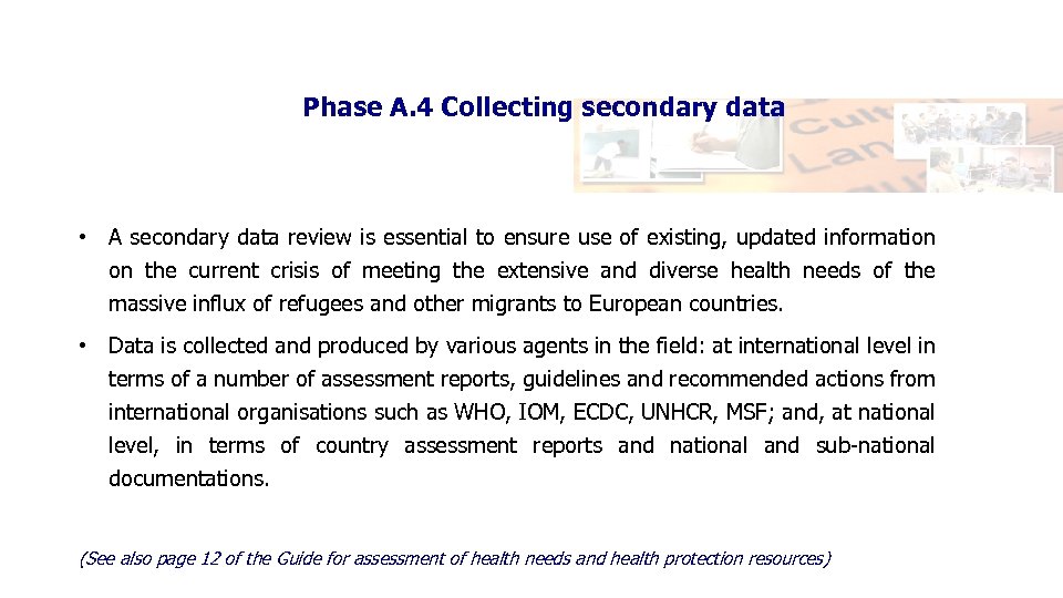 Phase A. 4 Collecting secondary data • A secondary data review is essential to