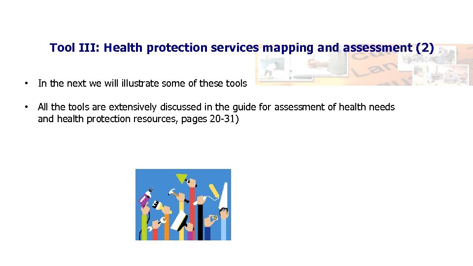 Tool III: Health protection services mapping and assessment (2) • In the next we
