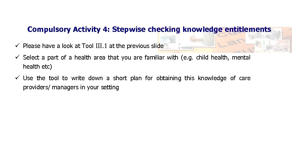 Compulsory Activity 4: Stepwise checking knowledge entitlements ü Please have a look at Tool