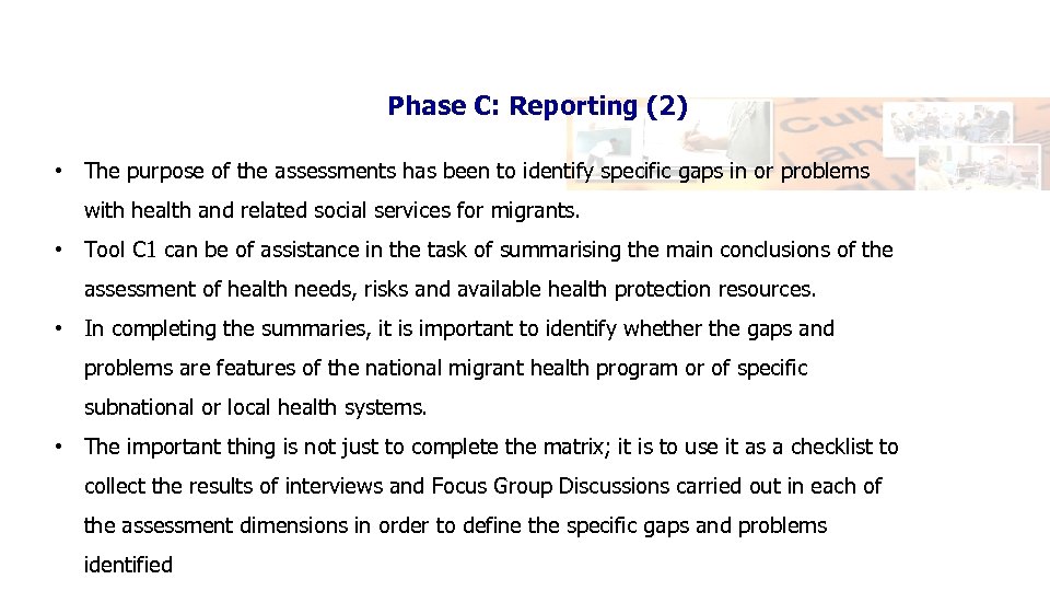 Phase C: Reporting (2) • The purpose of the assessments has been to identify