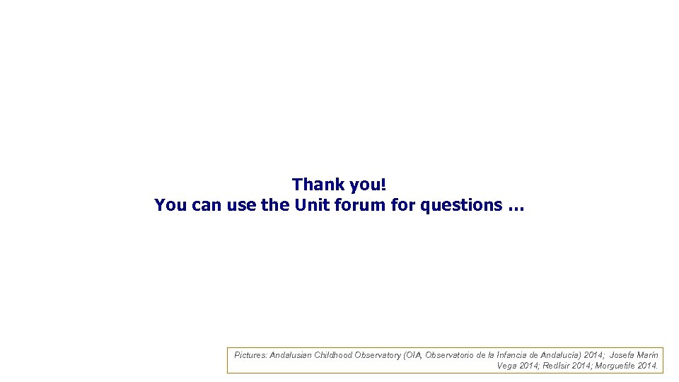 Thank you! You can use the Unit forum for questions … Pictures: Andalusian Childhood