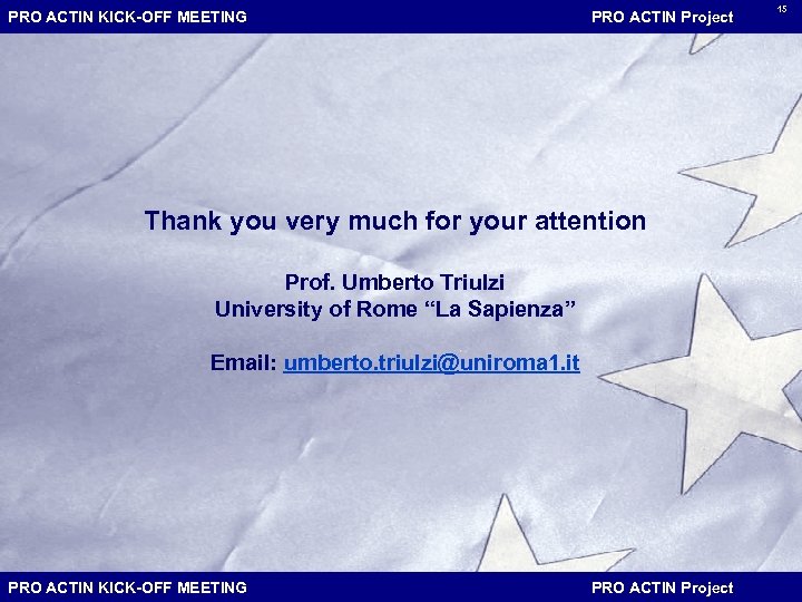 PRO ACTIN KICK-OFF MEETING PRO ACTIN Project Thank you very much for your attention