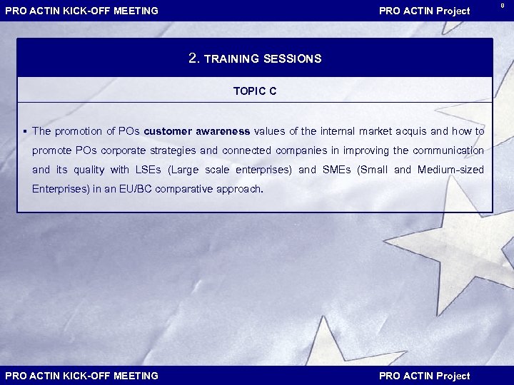 PRO ACTIN KICK-OFF MEETING PRO ACTIN Project 2. TRAINING SESSIONS TOPIC C § The