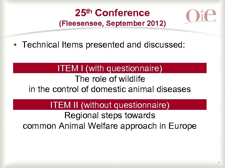 25 th Conference (Fleesensee, September 2012) • Technical Items presented and discussed: ITEM I