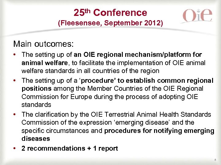 25 th Conference (Fleesensee, September 2012) Main outcomes: • The setting up of an