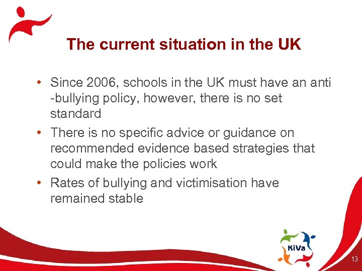 The current situation in the UK • Since 2006, schools in the UK must