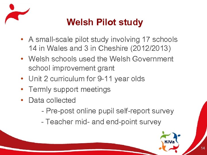 Welsh Pilot study • A small-scale pilot study involving 17 schools 14 in Wales