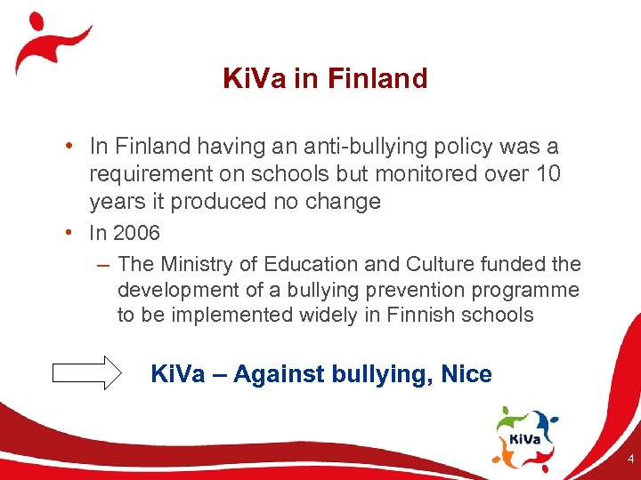 Ki. Va in Finland • In Finland having an anti-bullying policy was a requirement
