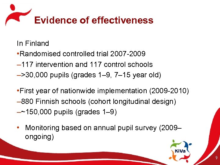 Evidence of effectiveness In Finland • Randomised controlled trial 2007 -2009 – 117 intervention