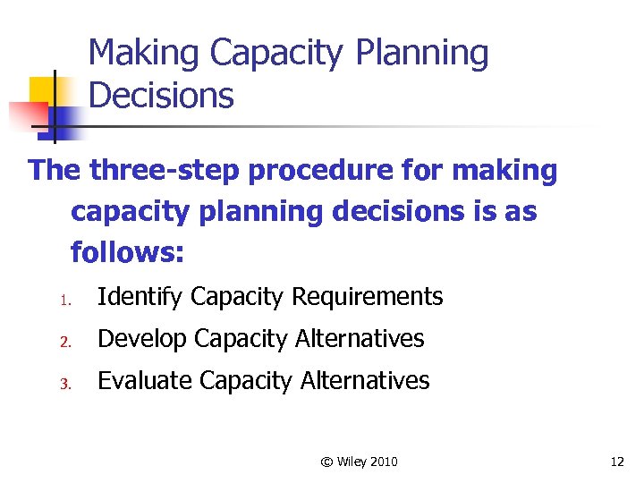 Making Capacity Planning Decisions The three-step procedure for making capacity planning decisions is as