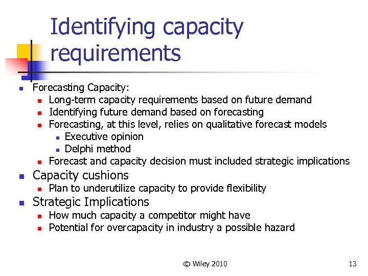 Identifying capacity requirements n n Forecasting Capacity: n Long-term capacity requirements based on future