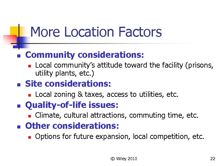 More Location Factors n Community considerations: n n Site considerations: n n Local zoning
