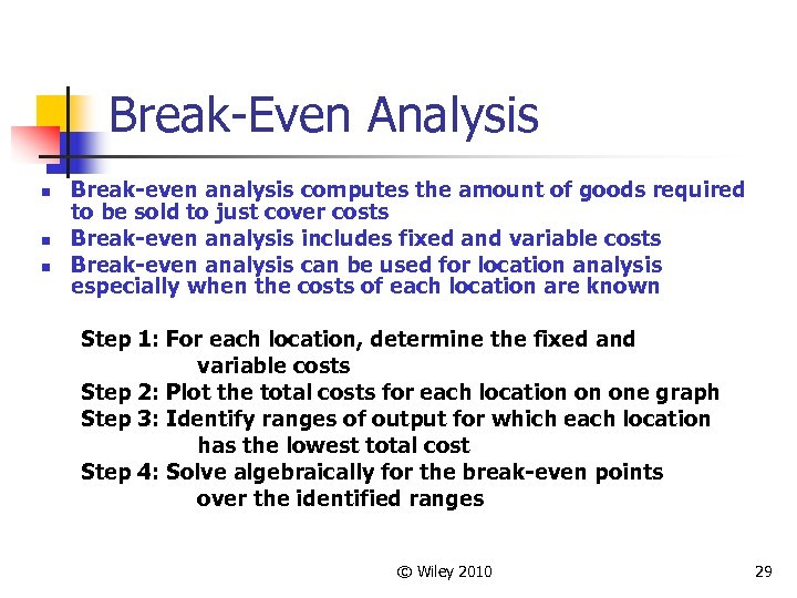 Break-Even Analysis n n n Break-even analysis computes the amount of goods required to