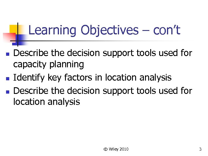 Learning Objectives – con’t n n n Describe the decision support tools used for