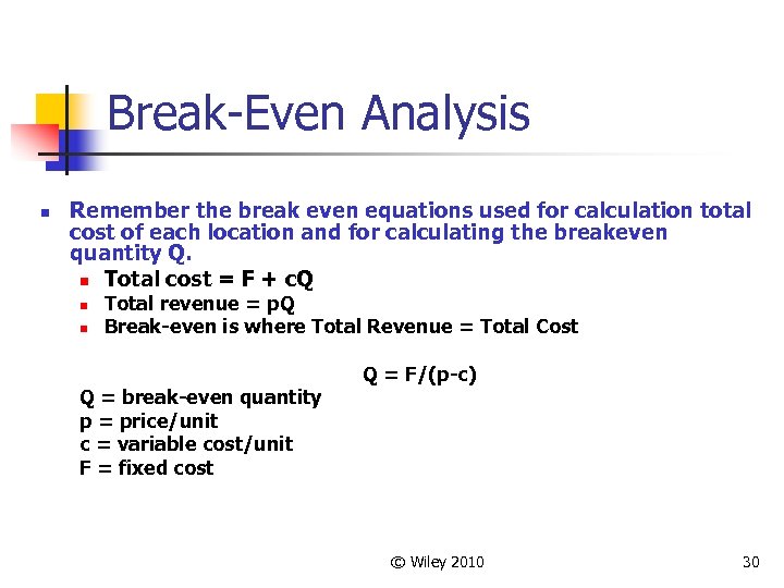 Break-Even Analysis n Remember the break even equations used for calculation total cost of