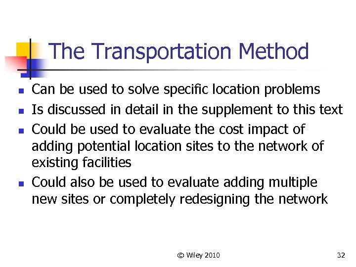 The Transportation Method n n Can be used to solve specific location problems Is