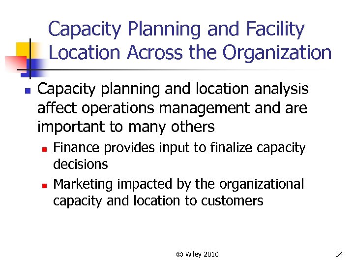 Capacity Planning and Facility Location Across the Organization n Capacity planning and location analysis