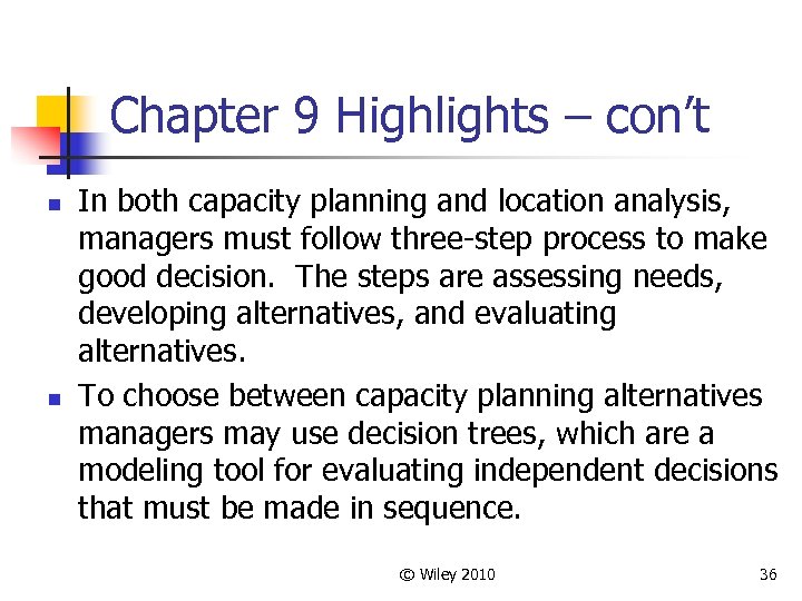 Chapter 9 Highlights – con’t n n In both capacity planning and location analysis,