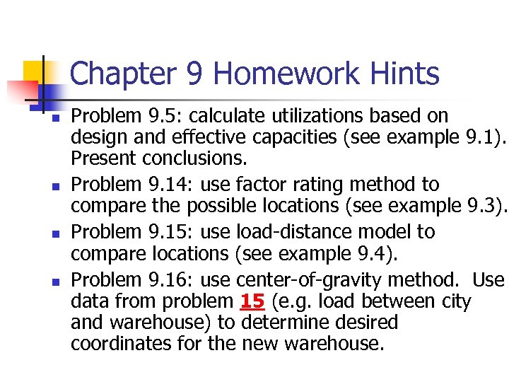 Chapter 9 Homework Hints n n Problem 9. 5: calculate utilizations based on design