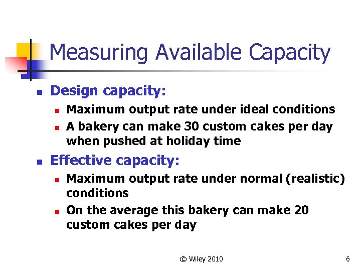 Measuring Available Capacity n Design capacity: n n n Maximum output rate under ideal