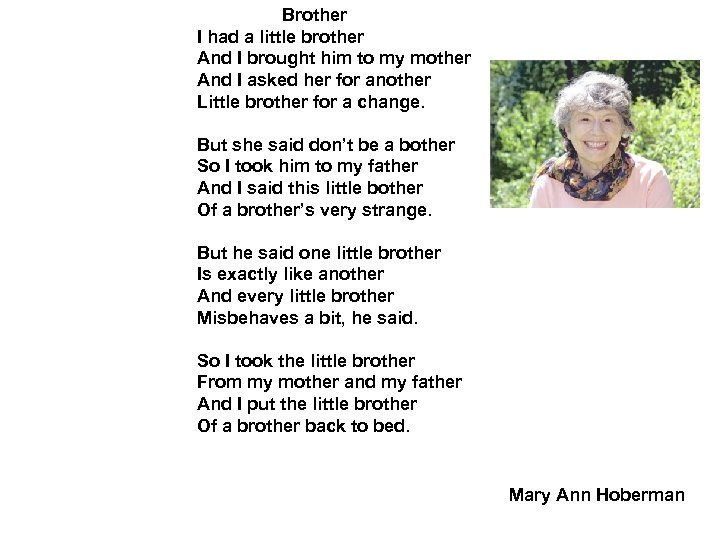 Brother I had a little brother And I brought him to my mother And