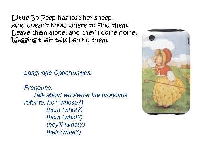 Little Bo Peep has lost her sheep, And doesn’t know where to find them.