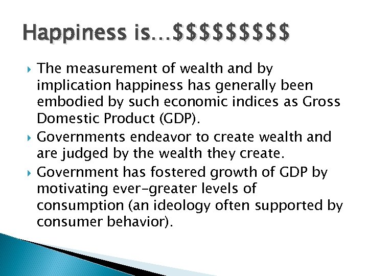 Happiness is…$$$$$ The measurement of wealth and by implication happiness has generally been embodied