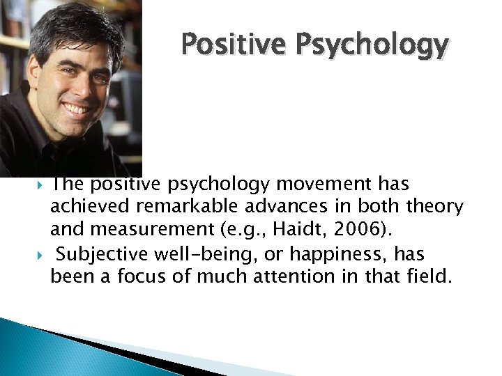 Positive Psychology The positive psychology movement has achieved remarkable advances in both theory and