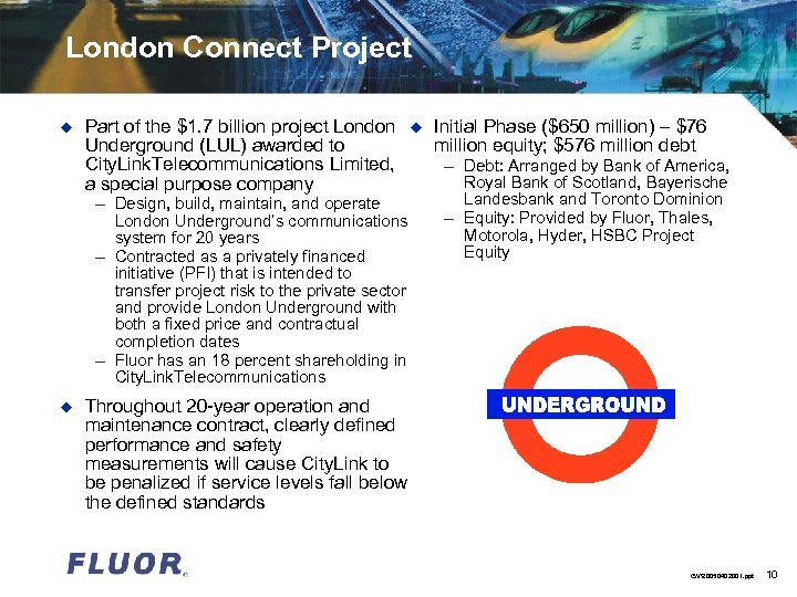 London Connect Project u Part of the $1. 7 billion project London Underground (LUL)