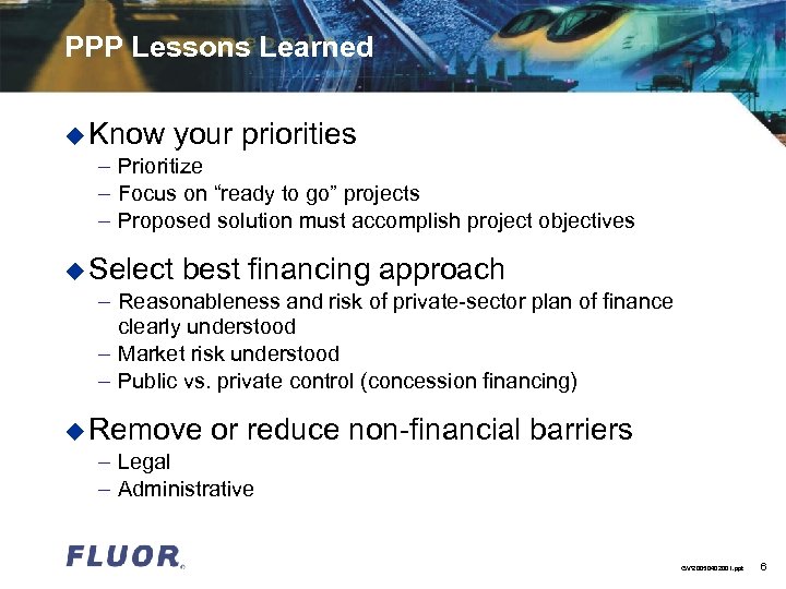 PPP Lessons Learned u Know your priorities – Prioritize – Focus on “ready to