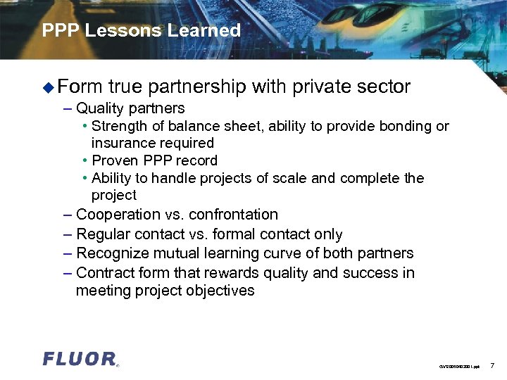 PPP Lessons Learned u Form true partnership with private sector – Quality partners •