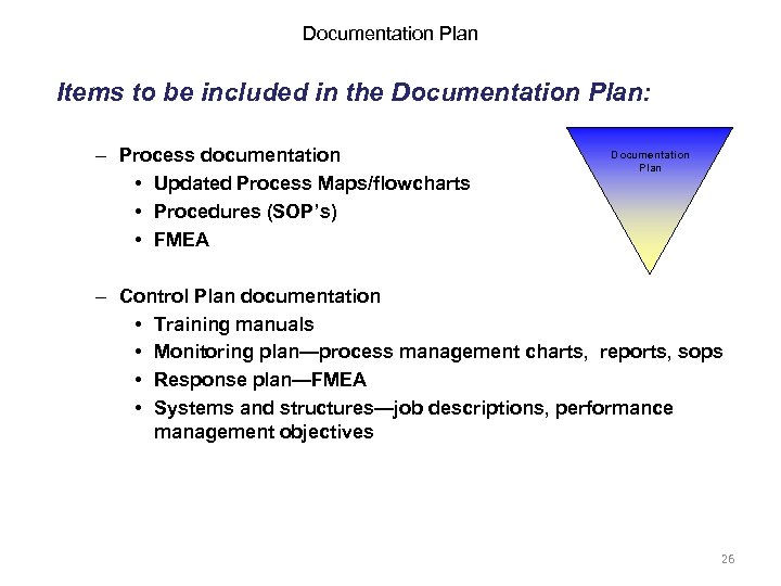 Documentation Plan Items to be included in the Documentation Plan: – Process documentation •