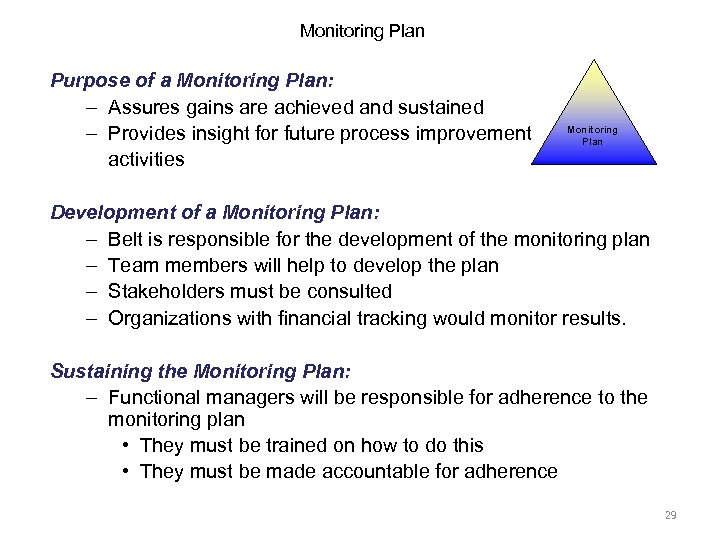 Monitoring Plan Purpose of a Monitoring Plan: – Assures gains are achieved and sustained