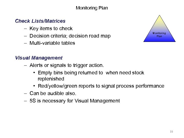 Monitoring Plan Check Lists/Matrices – Key items to check – Decision criteria; decision road