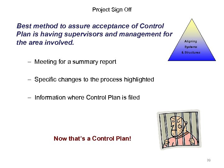 Project Sign Off Best method to assure acceptance of Control Plan is having supervisors