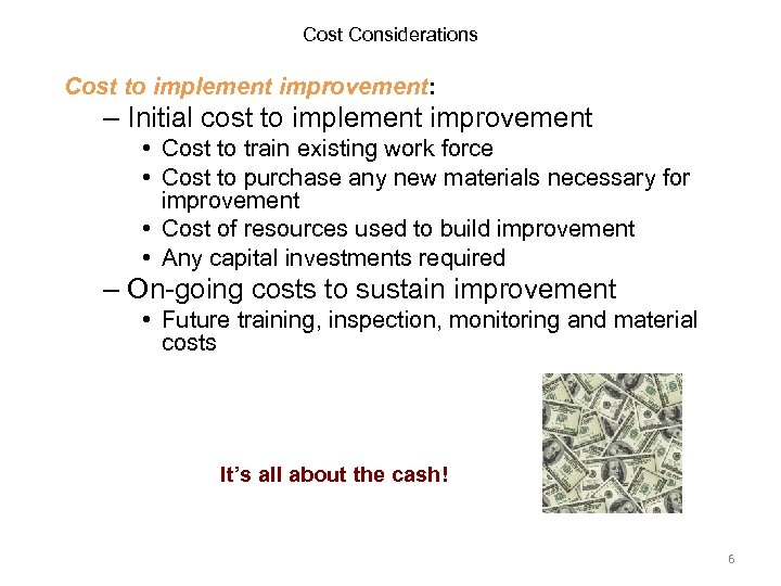 Cost Considerations Cost to implement improvement: – Initial cost to implement improvement • Cost