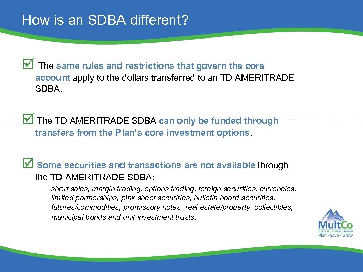 How is an SDBA different? The same rules and restrictions that govern the core