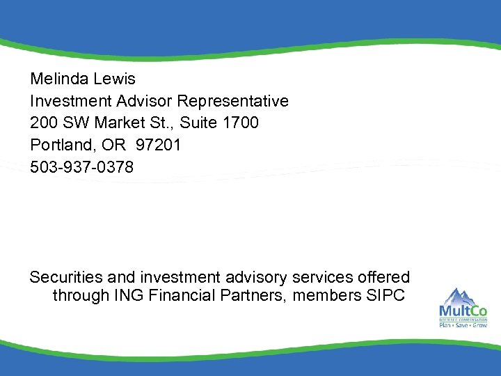 Melinda Lewis Investment Advisor Representative 200 SW Market St. , Suite 1700 Portland, OR