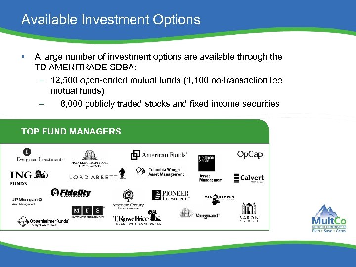 Available Investment Options • A large number of investment options are available through the