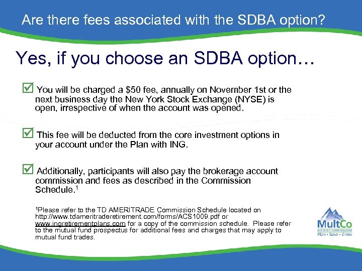 Are there fees associated with the SDBA option? Yes, if you choose an SDBA