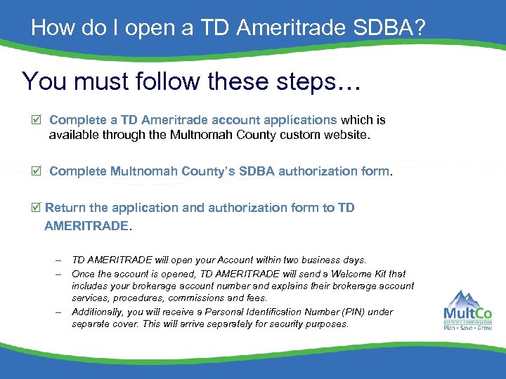 How do I open a TD Ameritrade SDBA? You must follow these steps… Complete