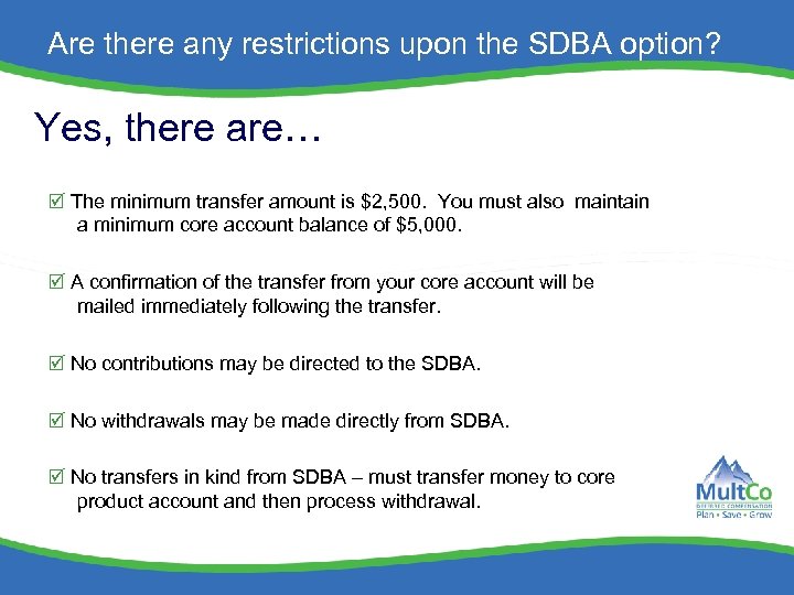 Are there any restrictions upon the SDBA option? Yes, there are… The minimum transfer